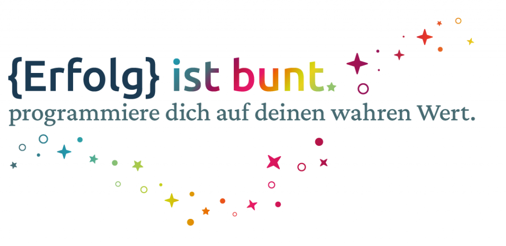 Erfolg ist bunt! Programmiere dich auf deinen wahren Wert und werde authenisch Erfolgreich